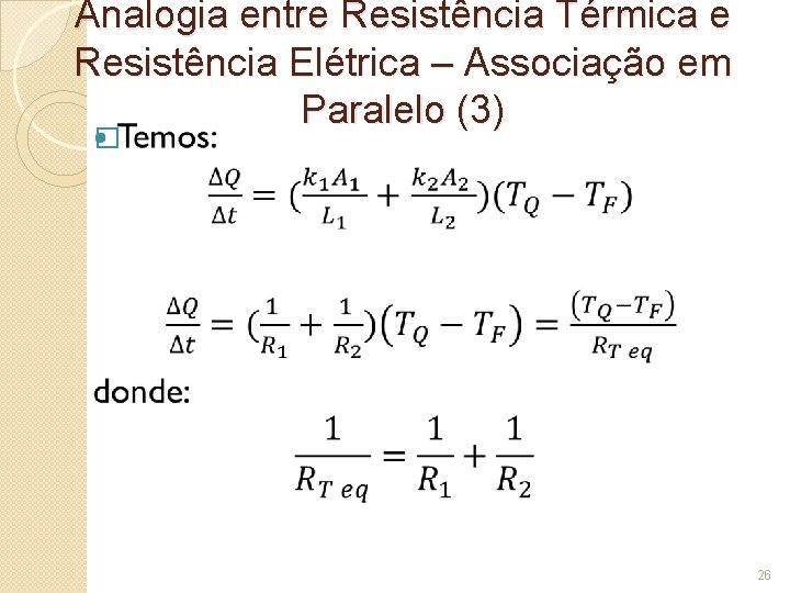 Analogia entre Resistência Térmica e Resistência Elétrica – Associação em Paralelo (3) � 26