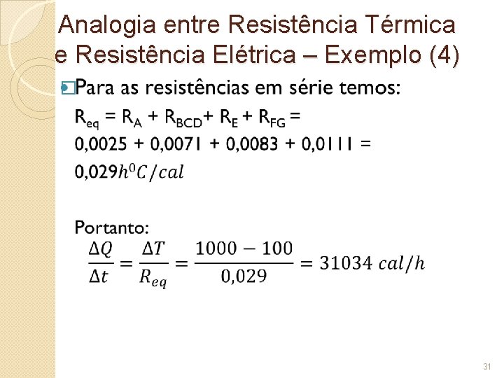 Analogia entre Resistência Térmica e Resistência Elétrica – Exemplo (4) � 31 