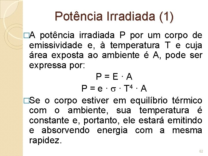 Potência Irradiada (1) �A potência irradiada P por um corpo de emissividade e, à