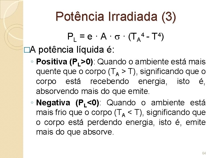 Potência Irradiada (3) PL = e ∙ A ∙ ∙ (TA 4 - T