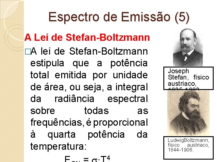 Espectro de Emissão (5) A Lei de Stefan-Boltzmann �A lei de Stefan-Boltzmann estipula que