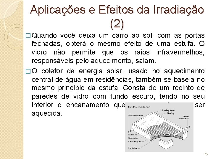 Aplicações e Efeitos da Irradiação (2) � Quando você deixa um carro ao sol,