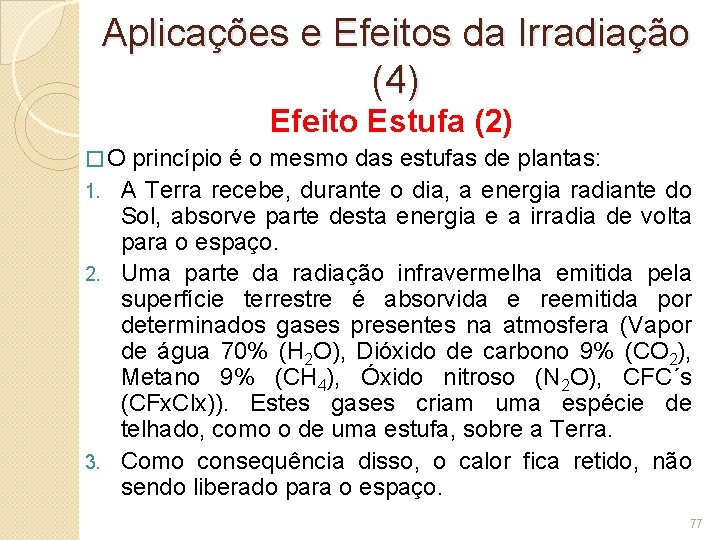 Aplicações e Efeitos da Irradiação (4) Efeito Estufa (2) � O princípio é o