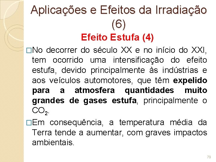 Aplicações e Efeitos da Irradiação (6) Efeito Estufa (4) �No decorrer do século XX