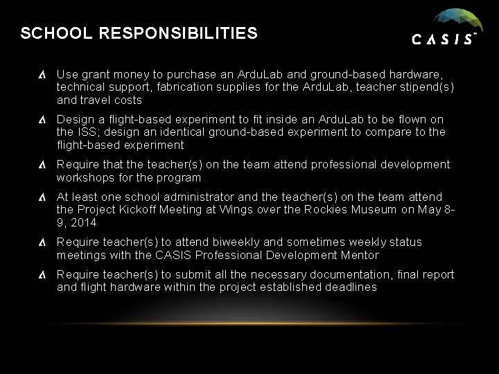 SCHOOL RESPONSIBILITIES Use grant money to purchase an Ardu. Lab and ground-based hardware, technical