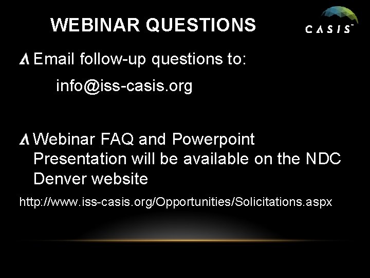 WEBINAR QUESTIONS Email follow-up questions to: info@iss-casis. org Webinar FAQ and Powerpoint Presentation will