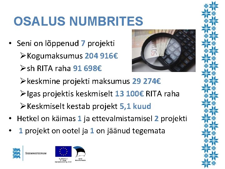 OSALUS NUMBRITES • Seni on lõppenud 7 projekti ØKogumaksumus 204 916€ Øsh RITA raha