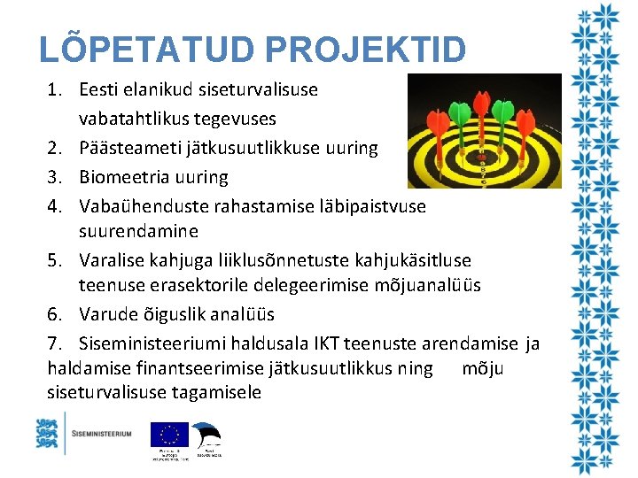 LÕPETATUD PROJEKTID 1. Eesti elanikud siseturvalisuse vabatahtlikus tegevuses 2. Päästeameti jätkusuutlikkuse uuring 3. Biomeetria