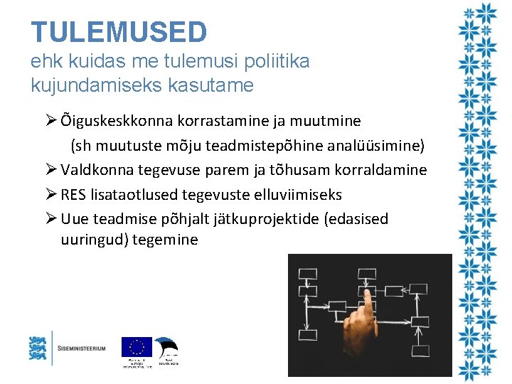 TULEMUSED ehk kuidas me tulemusi poliitika kujundamiseks kasutame Ø Õiguskeskkonna korrastamine ja muutmine (sh