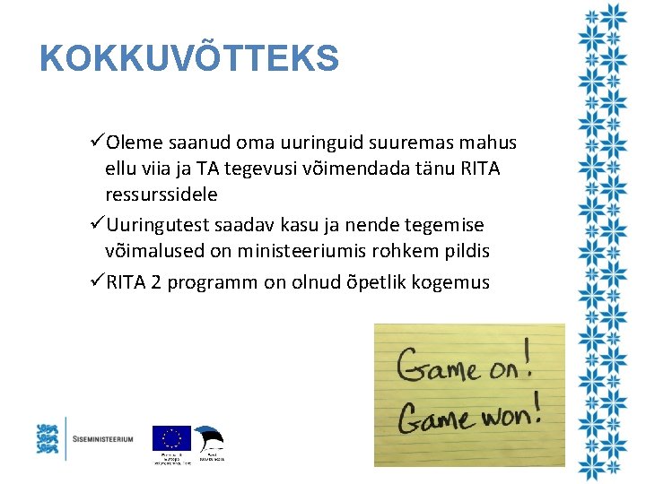 KOKKUVÕTTEKS üOleme saanud oma uuringuid suuremas mahus ellu viia ja TA tegevusi võimendada tänu