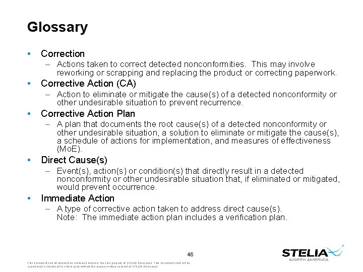 Glossary • Correction – Actions taken to correct detected nonconformities. This may involve reworking