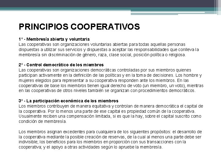 PRINCIPIOS COOPERATIVOS 1º - Membresía abierta y voluntaria Las cooperativas son organizaciones voluntarias abiertas