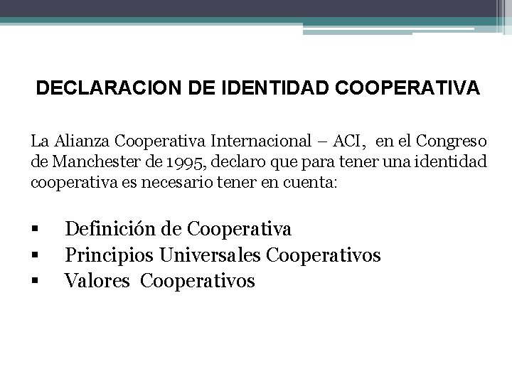 DECLARACION DE IDENTIDAD COOPERATIVA La Alianza Cooperativa Internacional – ACI, en el Congreso de