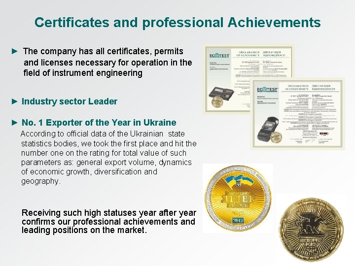 Certificates and professional Achievements ► The company has all certificates, permits and licenses necessary