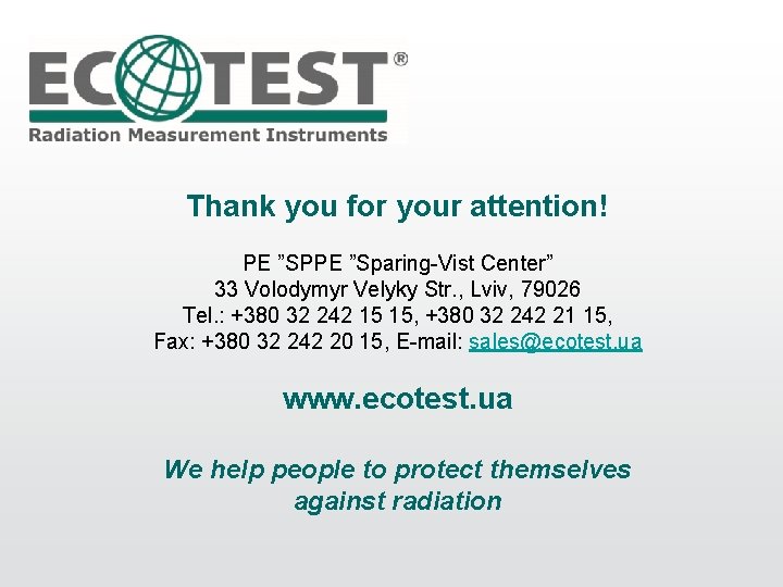 Thank you for your attention! PE ”SPPE ”Sparing-Vist Center” 33 Volodymyr Velyky Str. ,