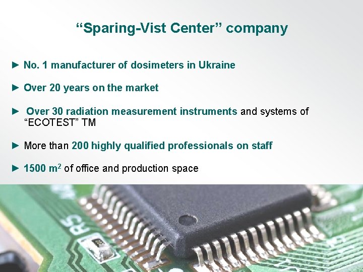 “Sparing-Vist Center” company ► No. 1 manufacturer of dosimeters in Ukraine ► Over 20