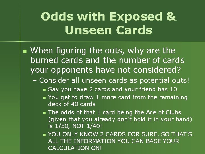 Odds with Exposed & Unseen Cards n When figuring the outs, why are the Odds with Exposed & Unseen Cards n When figuring the outs, why are the