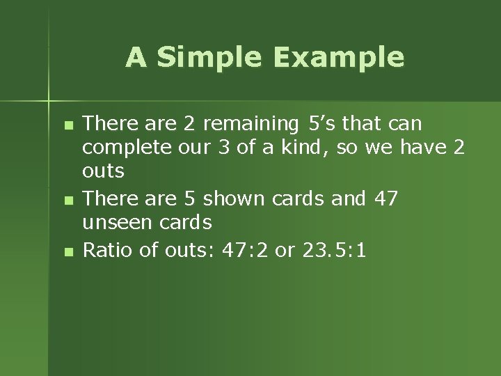 A Simple Example n n n There are 2 remaining 5’s that can complete A Simple Example n n n There are 2 remaining 5’s that can complete