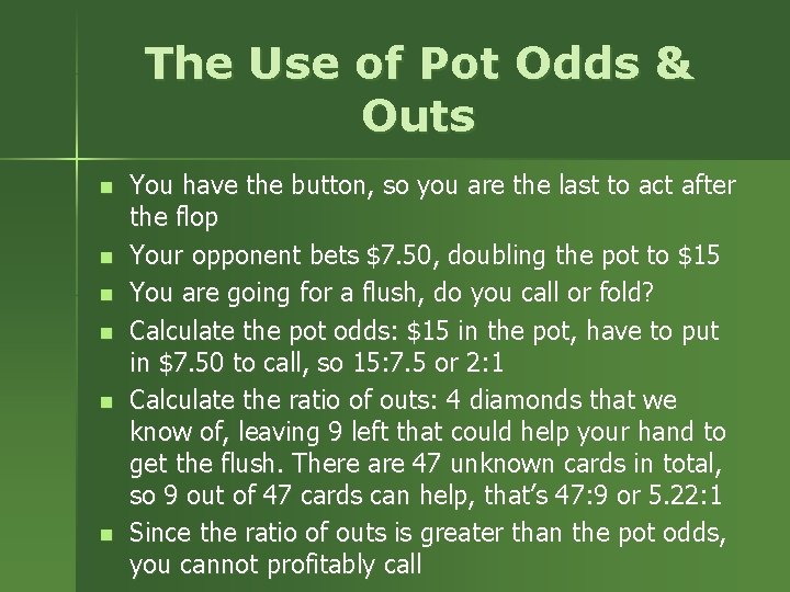 The Use of Pot Odds & Outs n n n You have the button, The Use of Pot Odds & Outs n n n You have the button,