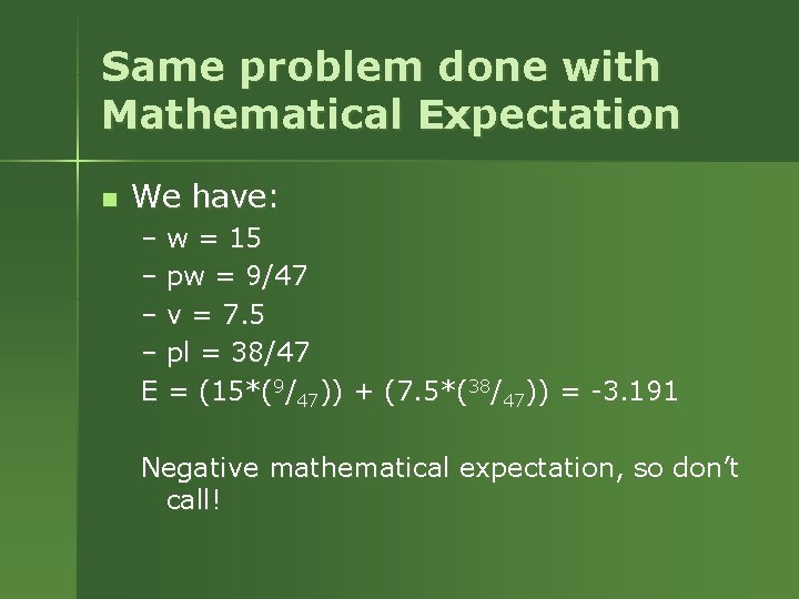 Same problem done with Mathematical Expectation n We have: – w = 15 – Same problem done with Mathematical Expectation n We have: – w = 15 –