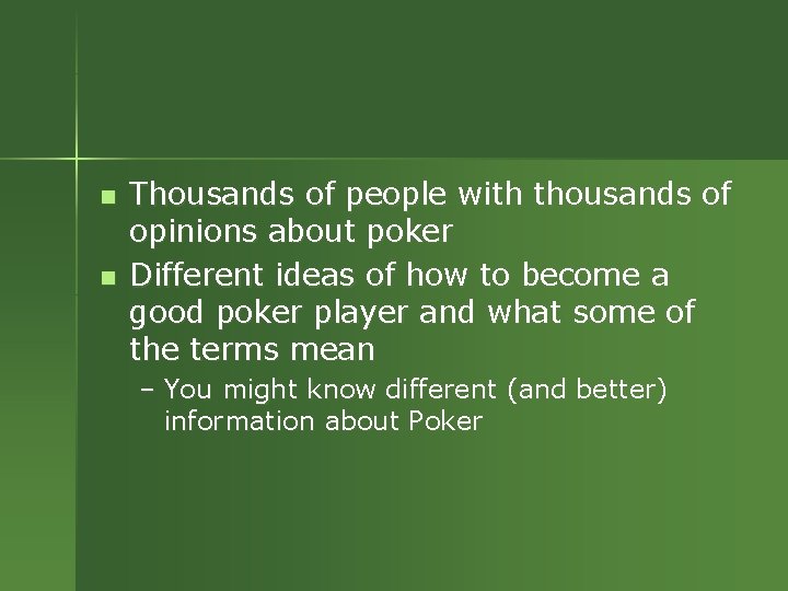n n Thousands of people with thousands of opinions about poker Different ideas of n n Thousands of people with thousands of opinions about poker Different ideas of