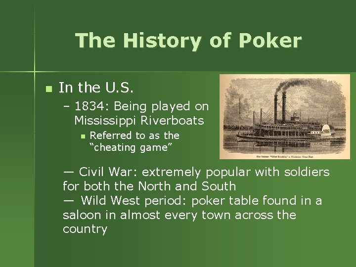 The History of Poker n In the U. S. – 1834: Being played on The History of Poker n In the U. S. – 1834: Being played on
