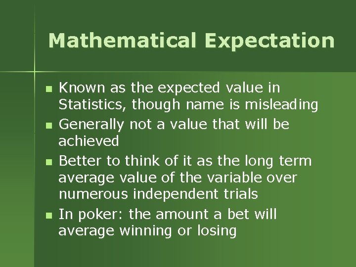 Mathematical Expectation n n Known as the expected value in Statistics, though name is Mathematical Expectation n n Known as the expected value in Statistics, though name is