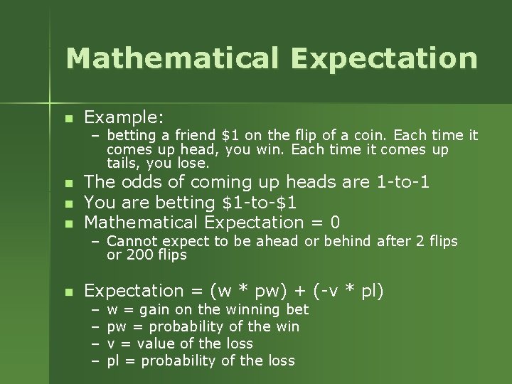 Mathematical Expectation n Example: n n The odds of coming up heads are 1 Mathematical Expectation n Example: n n The odds of coming up heads are 1