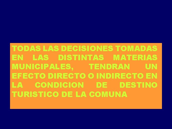 TODAS LAS DECISIONES TOMADAS EN LAS DISTINTAS MATERIAS MUNICIPALES, TENDRAN UN EFECTO DIRECTO O