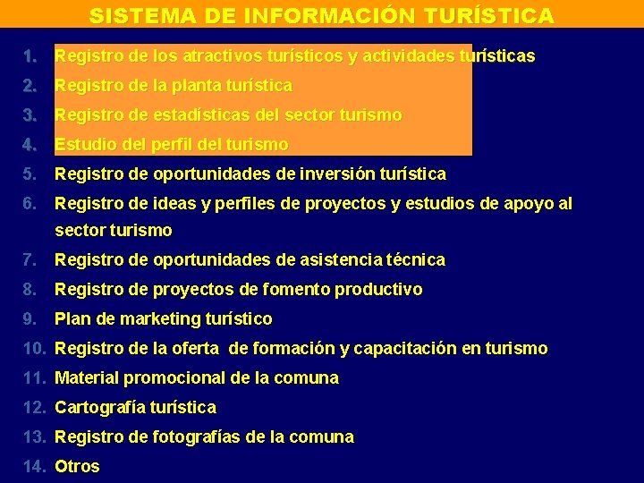 SISTEMA DE INFORMACIÓN TURÍSTICA 1. Registro de los atractivos turísticos y actividades turísticas 2.