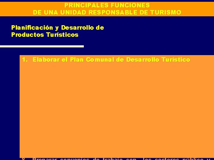 PRINCIPALES FUNCIONES DE UNA UNIDAD RESPONSABLE DE TURISMO Planificación y Desarrollo de Productos Turísticos