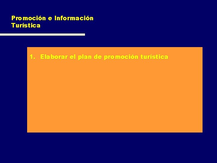 Promoción e Información Turística 1. Elaborar el plan de promoción turística 2. Obtener y