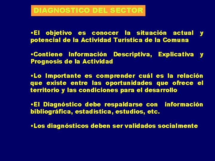 DIAGNOSTICO DEL SECTOR • El objetivo es conocer la situación actual potencial de la