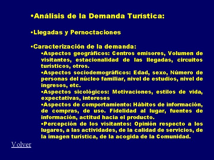  • Análisis de la Demanda Turística: • Llegadas y Pernoctaciones • Caracterización de