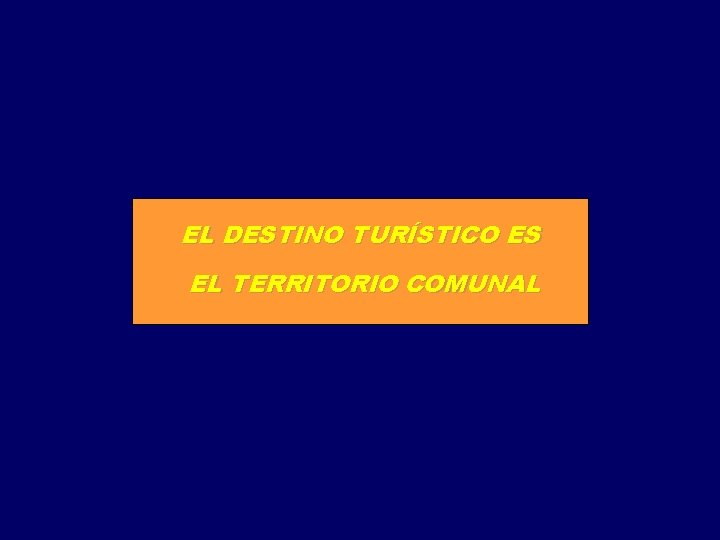 EL DESTINO TURÍSTICO ES EL TERRITORIO COMUNAL 