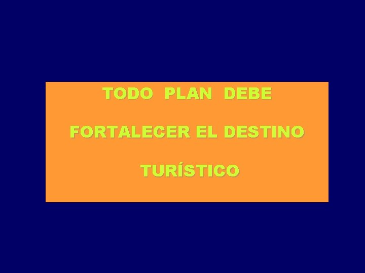 TODO PLAN DEBE FORTALECER EL DESTINO TURÍSTICO 