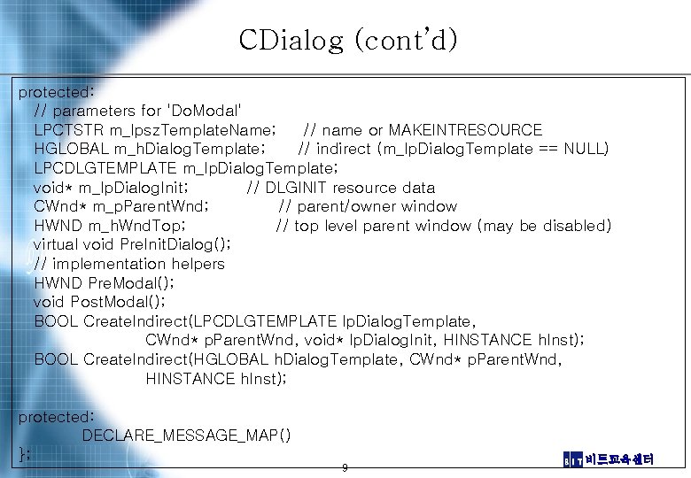 CDialog (cont’d) protected: // parameters for 'Do. Modal' LPCTSTR m_lpsz. Template. Name; // name