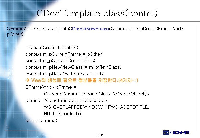 CDoc. Template class(contd. ) CFrame. Wnd* CDoc. Template: : Create. New. Frame(CDocument* p. Doc,