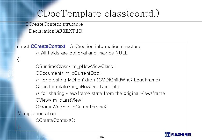 CDoc. Template class(contd. ) – CCreate. Context structure Declaration(AFXEXT. H) struct CCreate. Context //