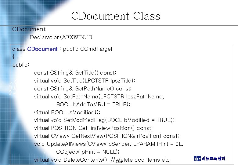 CDocument Class CDocument – Declaration(AFXWIN. H) class CDocument : public CCmd. Target { public: