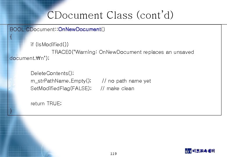 CDocument Class (cont’d) BOOL CDocument: : On. New. Document() { if (Is. Modified()) TRACE