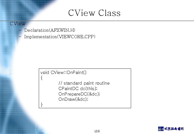 CView Class CView – Declaration(AFXWIN. H) – Implementation(VIEWCORE. CPP) void CView: : On. Paint()