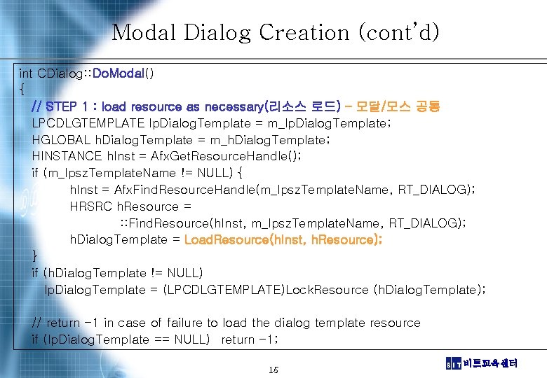 Modal Dialog Creation (cont’d) int CDialog: : Do. Modal() { // STEP 1 :