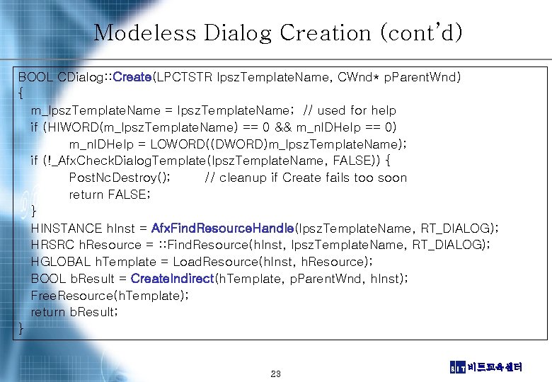 Modeless Dialog Creation (cont’d) BOOL CDialog: : Create(LPCTSTR lpsz. Template. Name, CWnd* p. Parent.