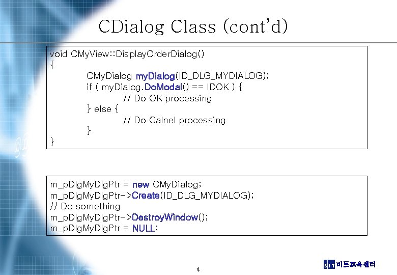 CDialog Class (cont’d) void CMy. View: : Display. Order. Dialog() { CMy. Dialog my.