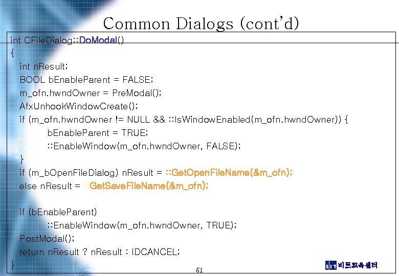 Common Dialogs (cont’d) int CFile. Dialog: : Do. Modal() { int n. Result; BOOL