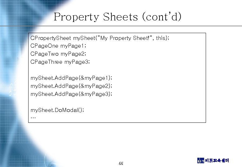 Property Sheets (cont’d) CProperty. Sheet my. Sheet(“My Property Sheet!”, this); CPage. One my. Page