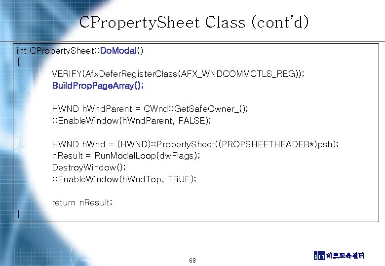 CProperty. Sheet Class (cont’d) int CProperty. Sheet: : Do. Modal() { VERIFY(Afx. Defer. Register.