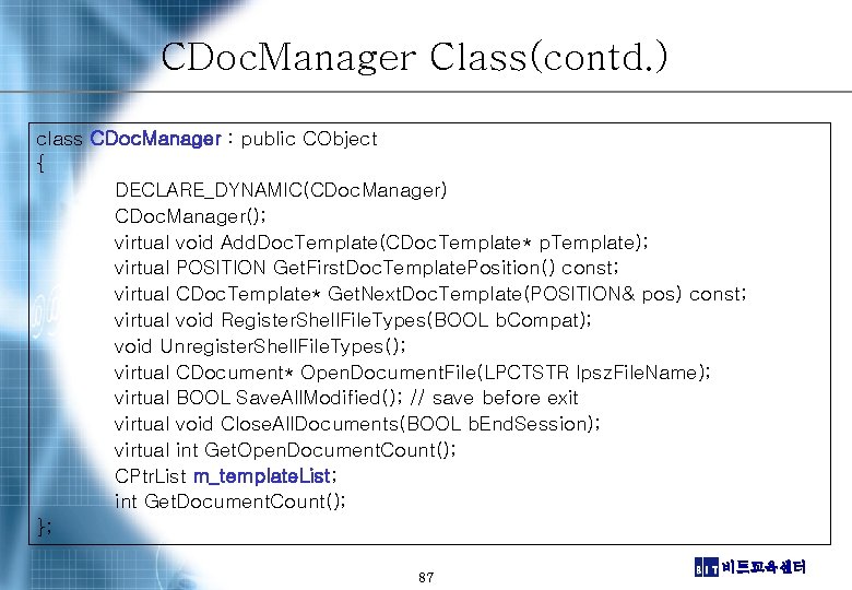 CDoc. Manager Class(contd. ) class CDoc. Manager : public CObject { DECLARE_DYNAMIC(CDoc. Manager) CDoc.