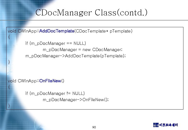 CDoc. Manager Class(contd. ) void CWin. App: : Add. Doc. Template(CDoc. Template* p. Template)